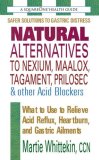 Natural Alternatives to Nexium, Maalox, Tagamet, Prilosec and Other Acid Blockers, Second Edition What to Use to Relieve Acid Reflux, Heartburn, and Gastric Ailments 2nd 9780757002106 Front Cover