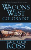 Wagons West - Colorado! 2011 9780786022106 Front Cover