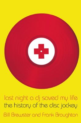 Last Night a DJ Saved My Life The History of the Disc Jockey  9780802146106 Front Cover