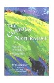 Curious Naturalist Nature's Everyday Mysteries 1991 9780892725106 Front Cover