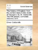 History of England, from the Earliest Times to the Death of George II by Dr Goldsmith the Fifth Edition, Corrected 2010 9781140959106 Front Cover