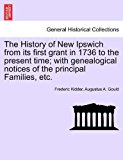 History of New Ipswich from Its First Grant in 1736 to the Present Time; with Genealogical Notices of the Principal Families, Etc 2011 9781241421106 Front Cover