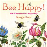 Bee Happy! Wit and Wisdom for a Happy Life 2014 9781449447106 Front Cover