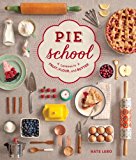 Pie School Lessons in Fruit, Flour and Butter  9781570619106 Front Cover