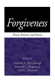Forgiveness Theory, Research, and Practice  9781572305106 Front Cover