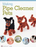 Making Pipe Cleaner Pets 2013 9781574215106 Front Cover
