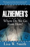 Alzheimer's Where Do We Go from Here? 2007 9781600370106 Front Cover