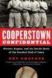 Cooperstown Confidential Heroes, Rogues, and the Inside Story of the Baseball Hall of Fame 2010 9781608192106 Front Cover