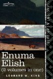Enuma Elish The Seven Tablets of Creation; the Babylonian and Assyrian Legends Concerning the Creation of the World and of Mankind  9781616405106 Front Cover