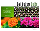 Ball Culture Guide The Encyclopedia of Seed Germination 4th 9781733254106 Front Cover