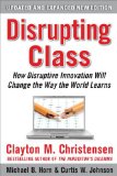 Disrupting Class, Expanded Edition: How Disruptive Innovation Will Change the Way the World Learns  cover art