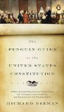 Penguin Guide to the United States Constitution A Fully Annotated Declaration of Independence, U. S. Constitution and Amendments, and Selections from the Federalist Papers cover art