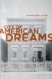 City of American Dreams A History of Home Ownership and Housing Reform in Chicago, 1871-1919 cover art