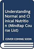 Understanding Normal and Clinical Nutrition:  9780357368107 Front Cover