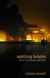 Watching Babylon The War in Iraq and Global Visual Culture cover art