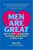 Men Are Great - How to Build a Relationship That Brings Out the Best in Both of You 2007 9780615141107 Front Cover