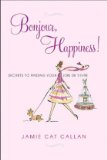 Bonjour, Happiness! Secrets to Finding Your Joie de Vivre 2011 9780806534107 Front Cover