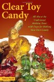Clear Toy Candy All about the Traditional Holiday Treat with Steps for Making Your Own Candy 2010 9780811736107 Front Cover