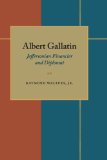 Albert Gallatin Jeffersonian Financier and Diplomat 1957 9780822952107 Front Cover