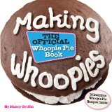 Making Whoopies The Official Whoopie Pie Cookbook 2010 9780892728107 Front Cover