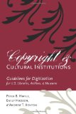 Copyright and cultural Institutions Guidelines for digitization for U. S. libraries, archives, and Museums  9780935995107 Front Cover