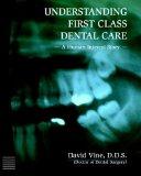Understanding First Class Dental Care A Human Interest Story 2001 9780970347107 Front Cover