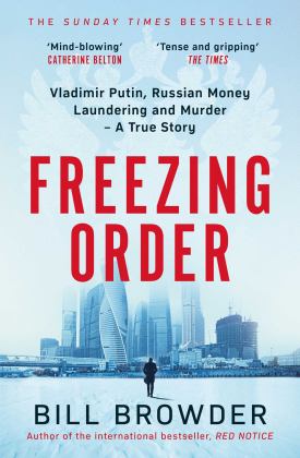 Freezing Order A True Story of Russian Money Laundering, State-Sponsored Murder,and Surviving Vladimir Putin's Wrath  9781398506107 Front Cover