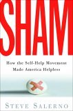 Sham How the Self-Help Movement Made America Helpless 2006 9781400054107 Front Cover