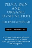 Pelvic Pain and Organic Dysfunction The PPOD Syndrome - A new solution to chronic pelvic pain and the disturbances of bladder, bowel, gynecologic An 2008 9781432718107 Front Cover