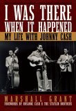 I Was There When It Happened My Life with Johnny Cash 2006 9781581825107 Front Cover