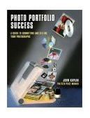 Photo Portfolio Success A Guide to Submitting and Selling Your Photographs 2003 9781582972107 Front Cover