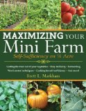 Maximizing Your Mini Farm Self-Sufficiency on 1/4 Acre 2012 9781616086107 Front Cover