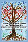 Humanistic Contributions for Psychology 101 Growth, Choice, and Responsibility: a Supplement for General Psychology Textbooks  9781939686107 Front Cover