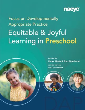 Focus on Developmentally Appropriate Practice Equitable and Joyful Learning in Preschool  9781952331107 Front Cover
