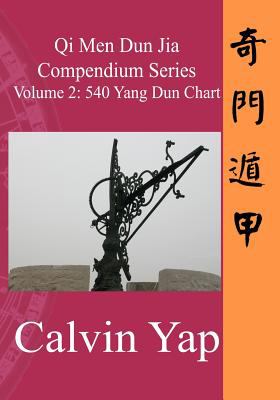 Qi Men Dun Jia Compendium Series Volume 2 - 540 Yang Dun Chart 2011 9789810705107 Front Cover