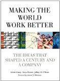Making the World Work Better The Ideas That Shaped a Century and a Company  9780132755108 Front Cover