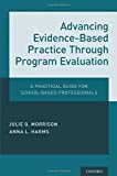 Advancing Evidence-Based Practice Through Program Evaluation A Practical Guide for School-Based Professionals  9780190609108 Front Cover