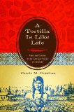 Tortilla Is Like Life Food and Culture in the San Luis Valley of Colorado  9780292723108 Front Cover