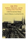 July 1914 Soldiers, Statesmen, and the Coming of the Great War - A Brief Documentary History  9780312120108 Front Cover