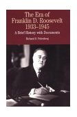 Era of Franklin D. Roosevelt, 1933-1945 A Brief History with Documents cover art