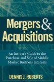 Mergers and Acquisitions An Insider's Guide to the Purchase and Sale of Middle Market Business Interests  9780470262108 Front Cover