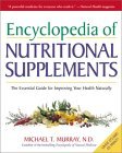Encyclopedia of Nutritional Supplements The Essential Guide for Improving Your Health Naturally cover art