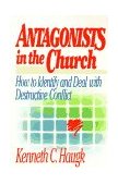 Antagonists in the Church How to Identify and Deal with Destructive Conflict  9780806623108 Front Cover