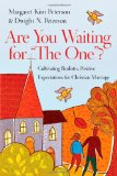 Are You Waiting for the One ? Cultivating Realistic, Positive Expectations for Christian Marriage cover art
