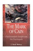 Mark of Cain Psychoanalytic Insight and the Psychopath  9780881633108 Front Cover