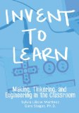 Invent to Learn Making, Tinkering, and Engineering in the Classroom 2013 9780989151108 Front Cover