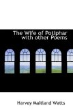 Wife of Potiphar with Other Poems 2009 9781110635108 Front Cover