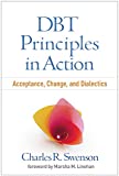 DBT Principles in Action Acceptance, Change, and Dialectics  9781462536108 Front Cover