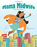 Mama Midwife A Birth Adventure 2013 9781480244108 Front Cover