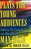 Plays for Young Audiences Featuring the Emerald Circle and Other Plays by Max Bush 2nd 2006 9781566081108 Front Cover